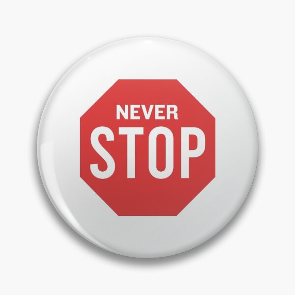 Item preview, Never Stop Sign designed and sold by ijoshtherefore.