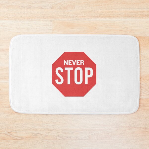 Item preview, Never Stop Sign designed and sold by ijoshtherefore.