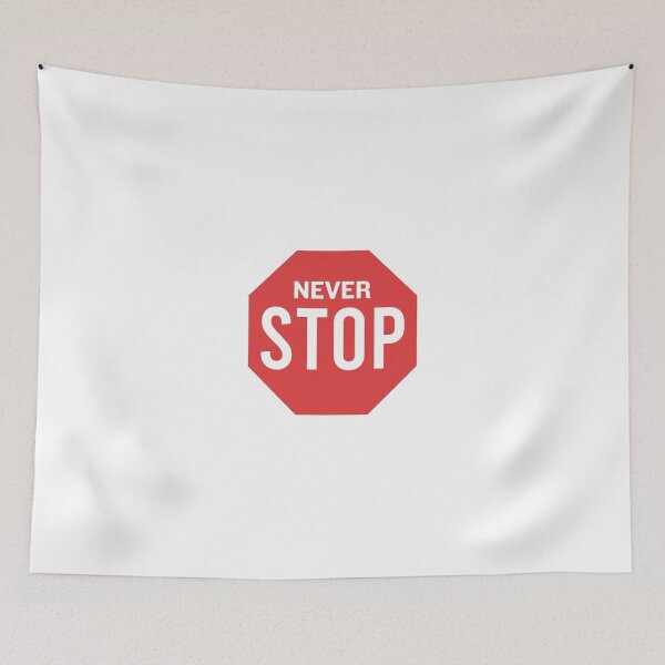 Item preview, Never Stop Sign designed and sold by ijoshtherefore.