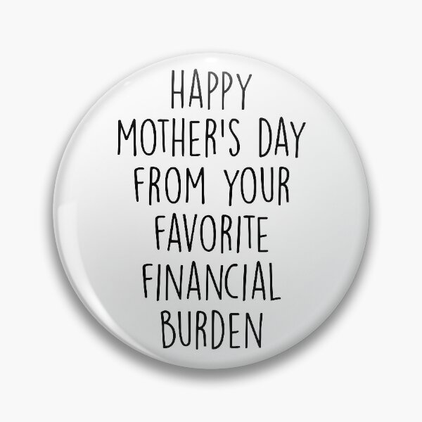 Item preview, Happy Mother's Day From Your Favorite Financial Burden designed and sold by kjanedesigns.