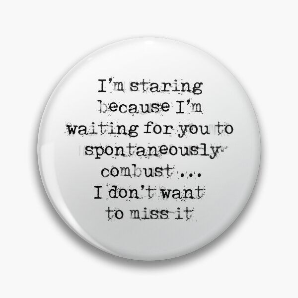 Item preview, Waiting for you to spontaneously combust designed and sold by Dark Angel Graphics.