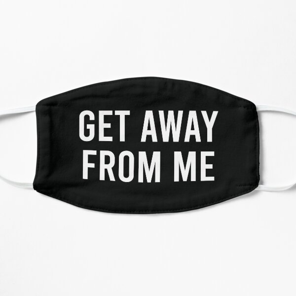 Get away from me Mask