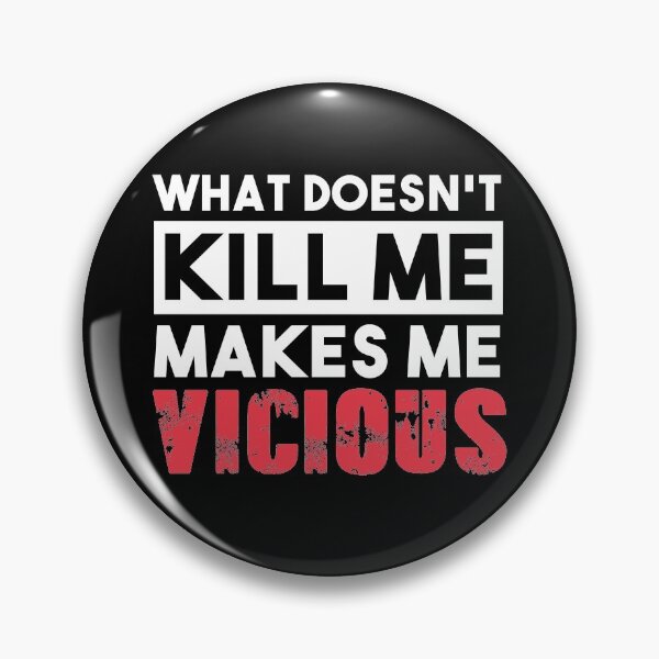 Item preview, What Doesn't Kill Me Makes Me Vicious designed and sold by kjanedesigns.