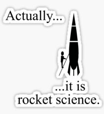 Actually... it is rocket science. Sticker