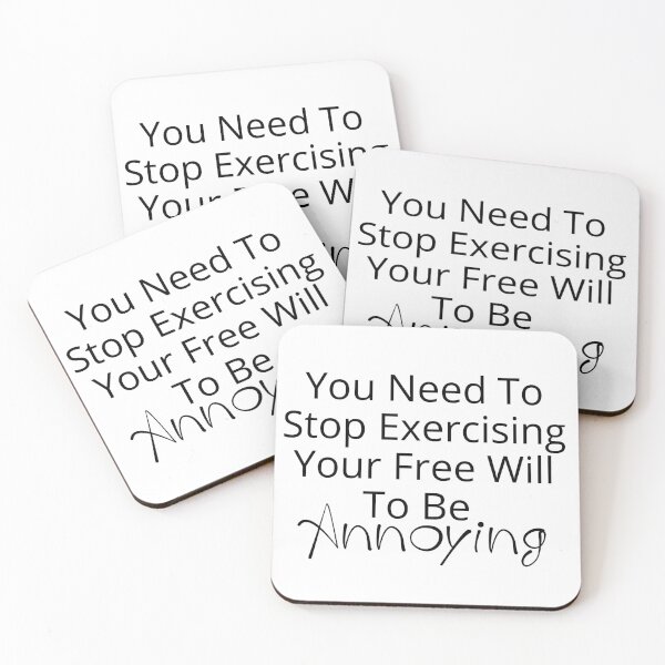 Item preview, You Need to Stop Exercising Your Free Will to be Annoying designed and sold by Dark Angel Graphics.
