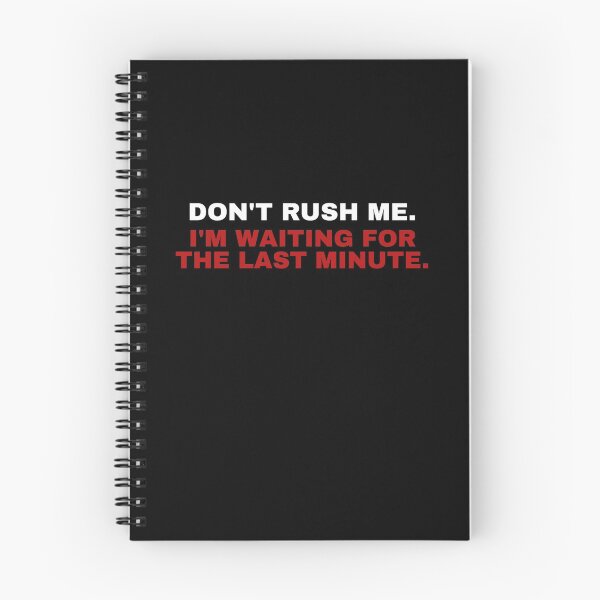 Item preview, Don't Rush Me. I'm Waiting for the Last Minute. designed and sold by friendlyspoon.