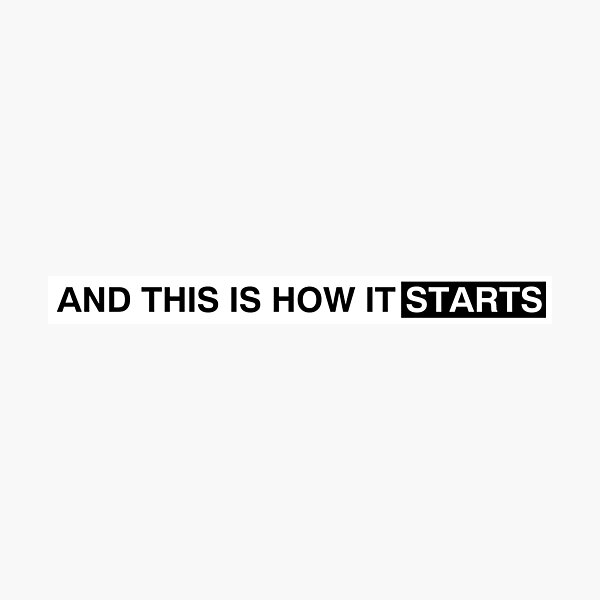 and this is how it starts Photographic Print