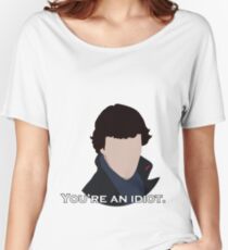 You're an idiot. Women's Relaxed Fit T-Shirt