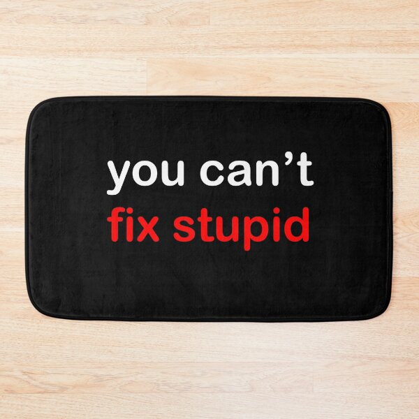 Item preview, You can't fix stupid | Typography designed and sold by rsty11.