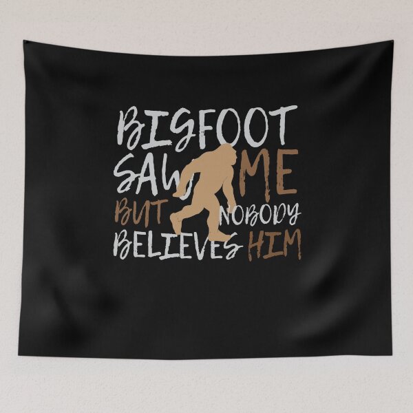 Item preview, Bigfoot Saw Me Nobody Beleives Bigfoot designed and sold by MooonTees.