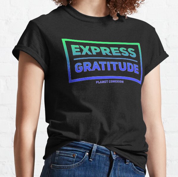 Express Gratitude Classic T-Shirt