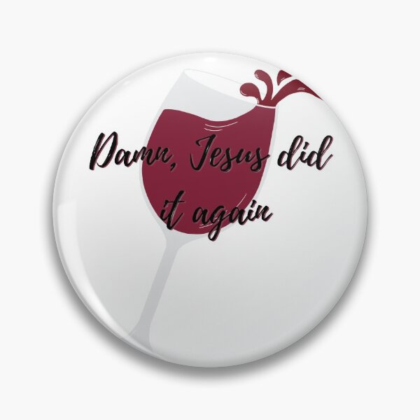 Item preview, Damn, Jesus Did It Again Wine Glass classic style designed and sold by Madi Cano.