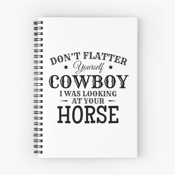 Item preview, Don't Flatter Yourself Cowboy; Looking at Horse designed and sold by EstelleStar.