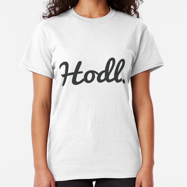 Hodl. | Brushed Classic T-Shirt