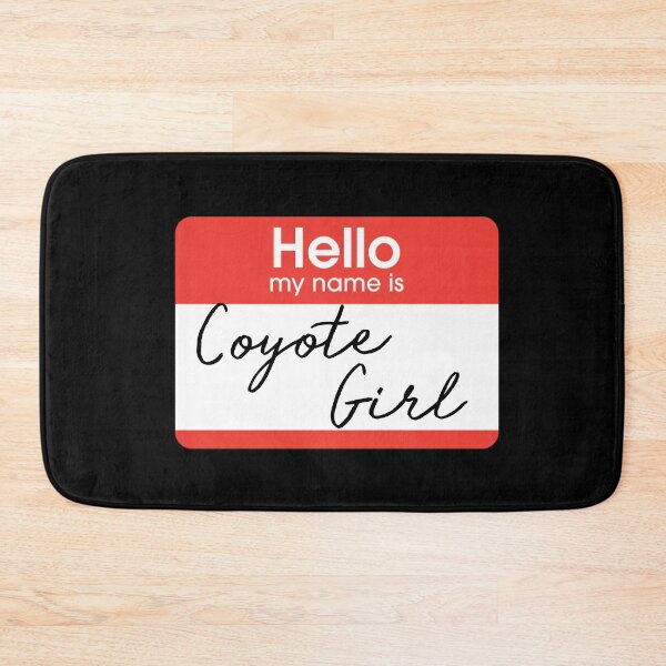 Item preview, Hello My Name is Coyote Girl designed and sold by mistyp72.