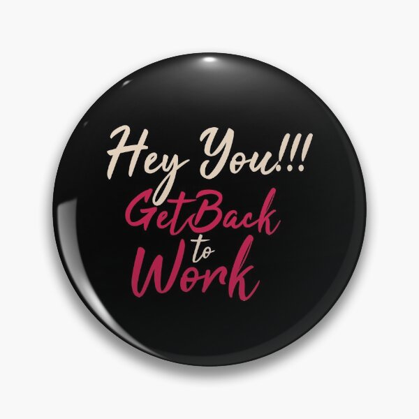 Item preview, Hey You Get Back To Work designed and sold by FotoArtist.
