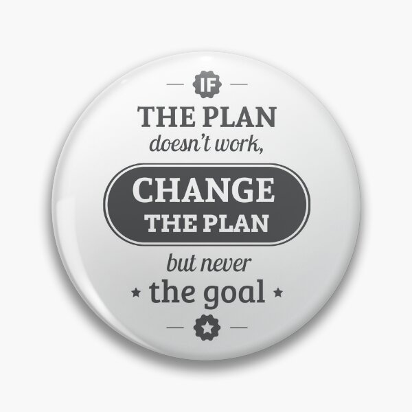 Item preview, If The Plan Doent Work Change The Plan But Never The Goal designed and sold by FotoArtist.