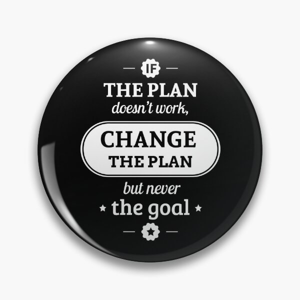 Item preview, If The Plan Doent Work Change The Plan But Never The Goal designed and sold by FotoArtist.