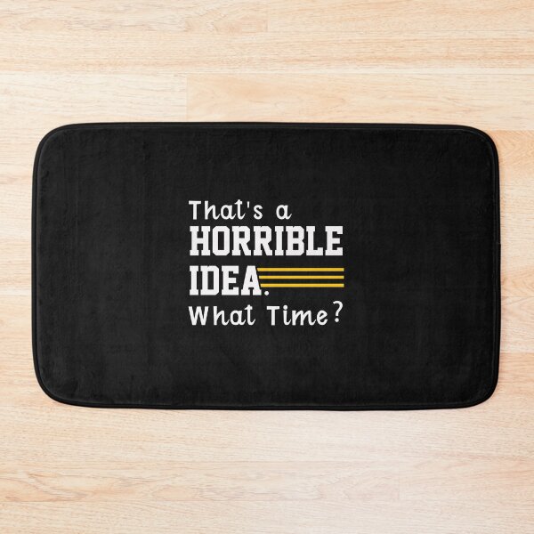 Item preview,  That's a horrible idea, What time? designed and sold by Mr-tach.