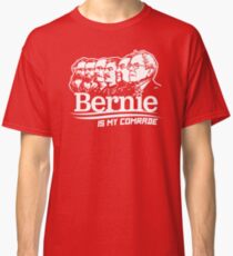 Bernie Sanders Is My Comrade Classic T-Shirt