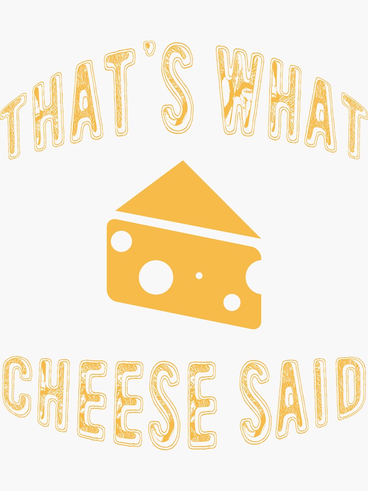"That's What Cheese Said Funny Curd Lover Joke " Sticker for Sale by