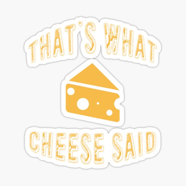 "That's What Cheese Said Funny Curd Lover Joke " Sticker for Sale by