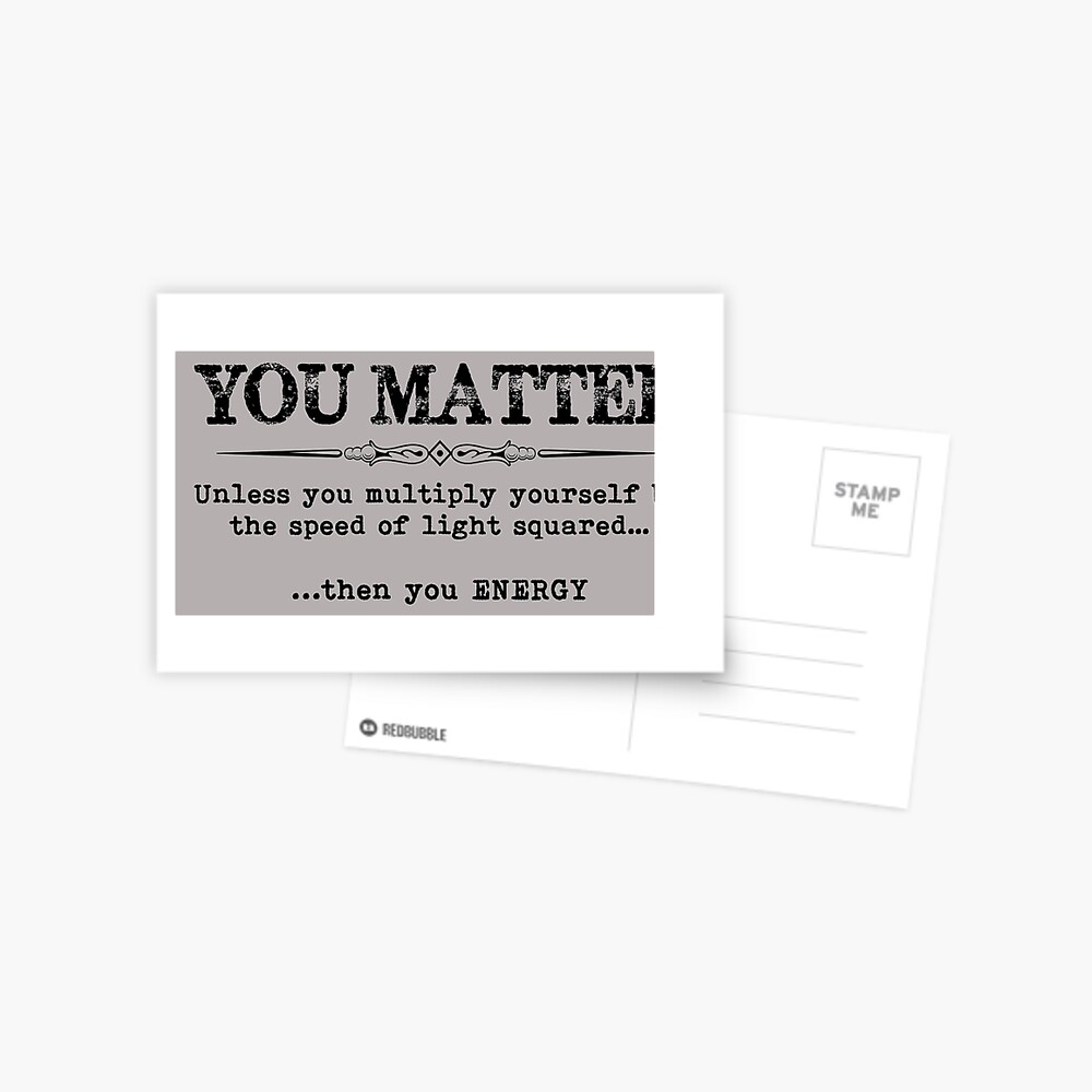Physics Teacher Gifts You Matter Then You Energy Funny Gift Ideas For Physics Science Teachers For Appreciation Thank You Presents At Graduation Greeting Card For Sale By Merkraht Redbubble