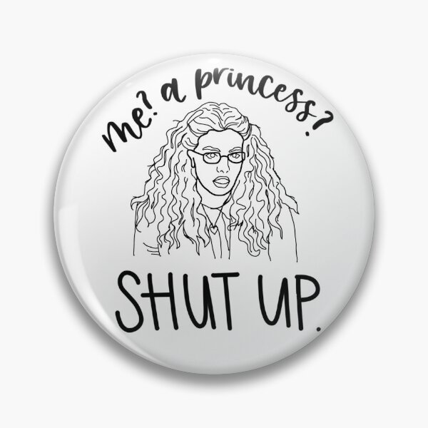 Item preview, Me? A princess? SHUT UP. designed and sold by ChicoryLaneCo.