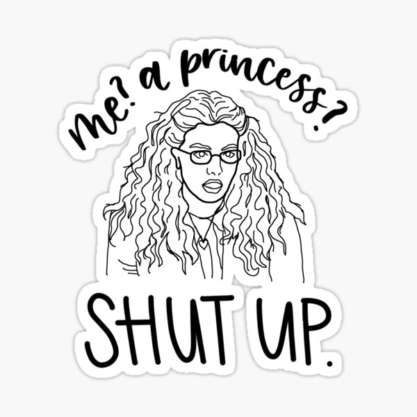 me a princess shut up shirt