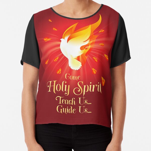 Come Holy Spirit Teach us Guide us Chiffon Top