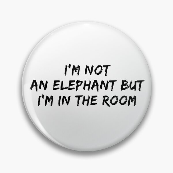 Item preview, I'm Not An Elephant But I'm In The Room designed and sold by Tru-Bless Properties.