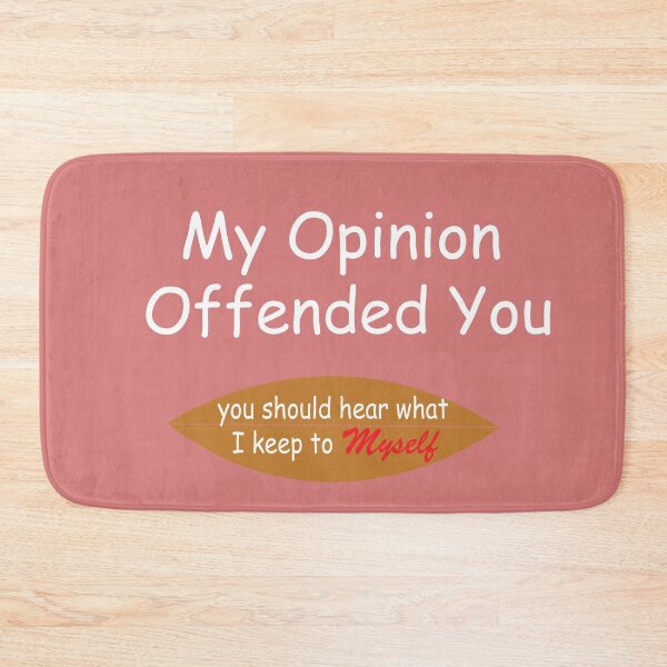 Item preview, My Opinion Offended You, Offensive Gift  designed and sold by Med-89.