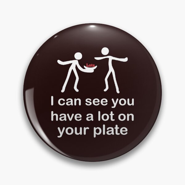 Item preview, Funny A lot on your plate gift idiom designed and sold by LGamble12345.