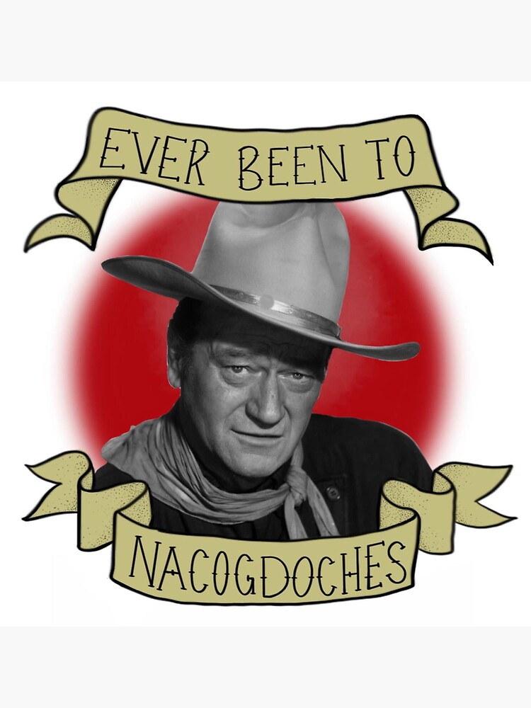 "Ever Been to Nacogdoches?" Sticker for Sale by crescentmoon Redbubble