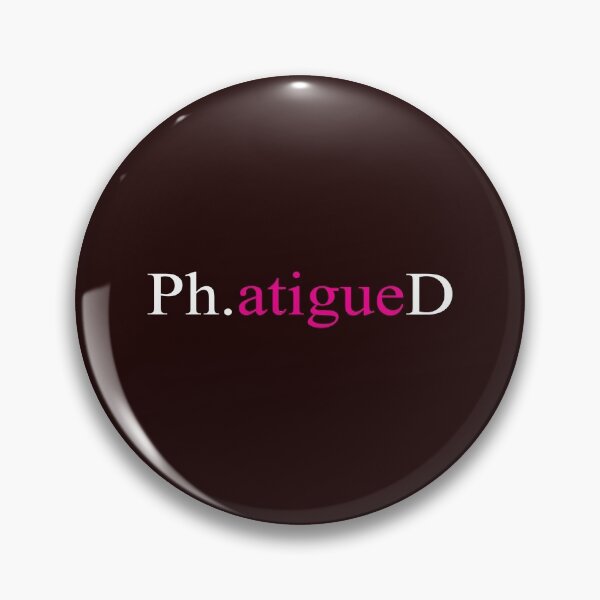 Item preview, Top PhD Phatigued Funny Gift Design Pink designed and sold by LGamble12345.
