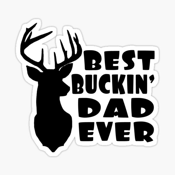 Best Buckin Dad Ever Stickers Redbubble