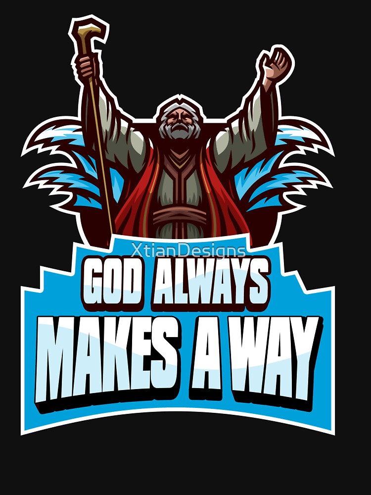 God Always Makes A Way by XtianDesigns