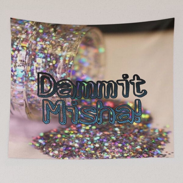 Item preview, Dammit misha! Glitter version  designed and sold by Imperioimpala.