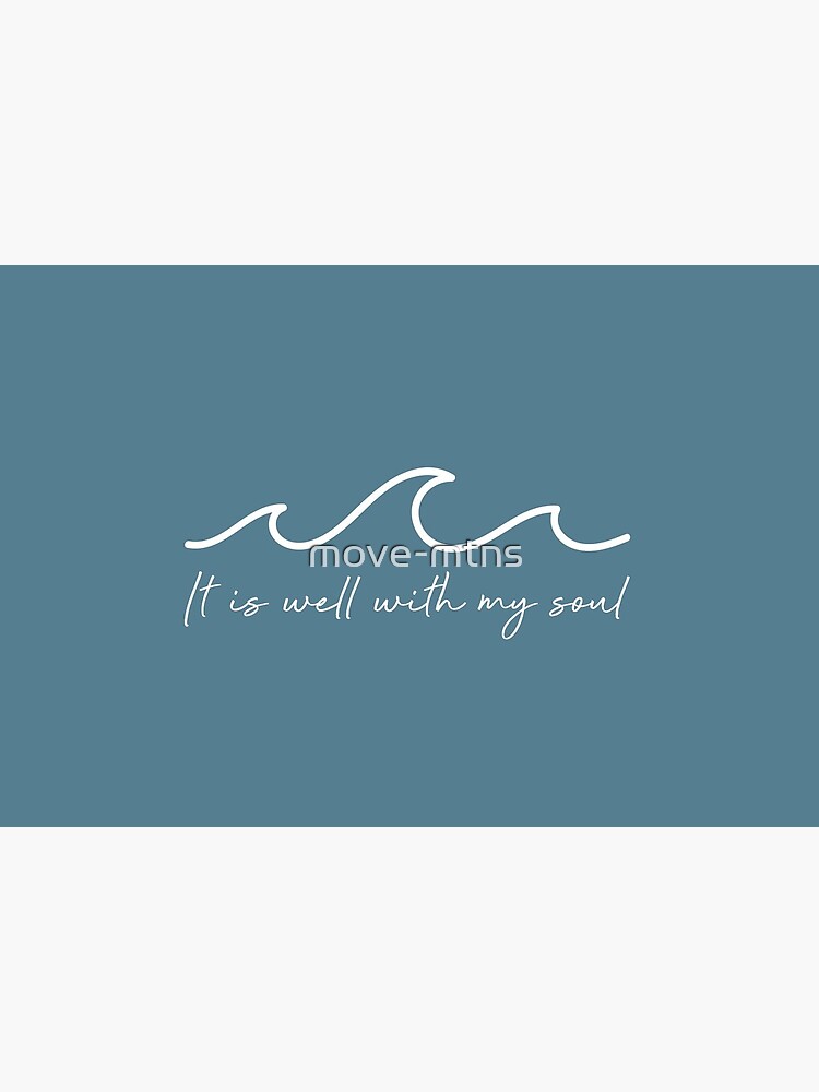 It Is Well With My Soul Waves by move-mtns