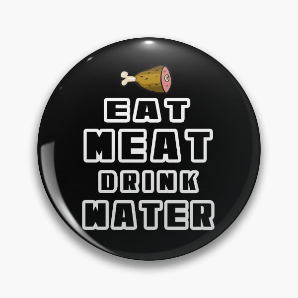 Item preview, eat meat drink water designed and sold by Waleedw.