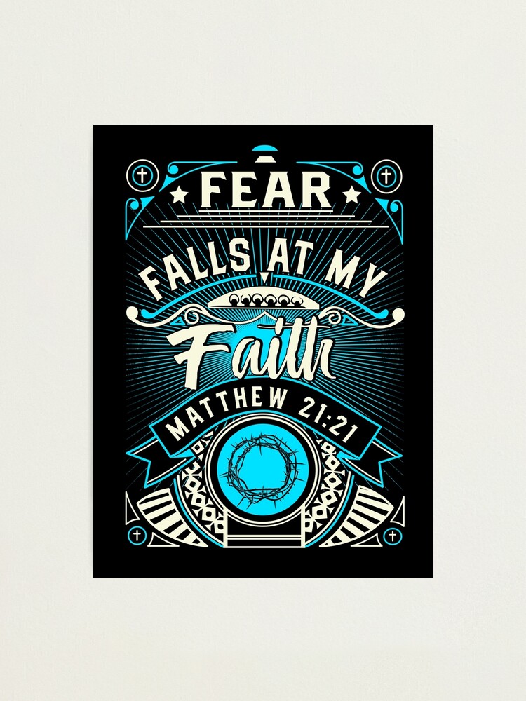 Alternate view of Fear Falls At My Faith Photographic Print