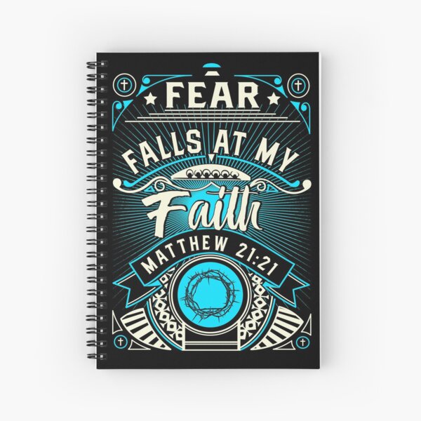 Fear Falls At My Faith Spiral Notebook