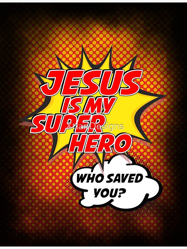 Jesus Is My Superhero by XtianDesigns