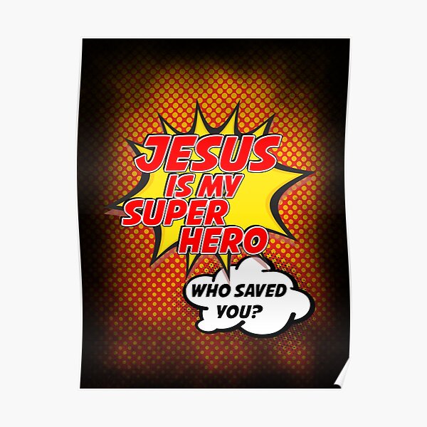 Jesus Is My Superhero Poster