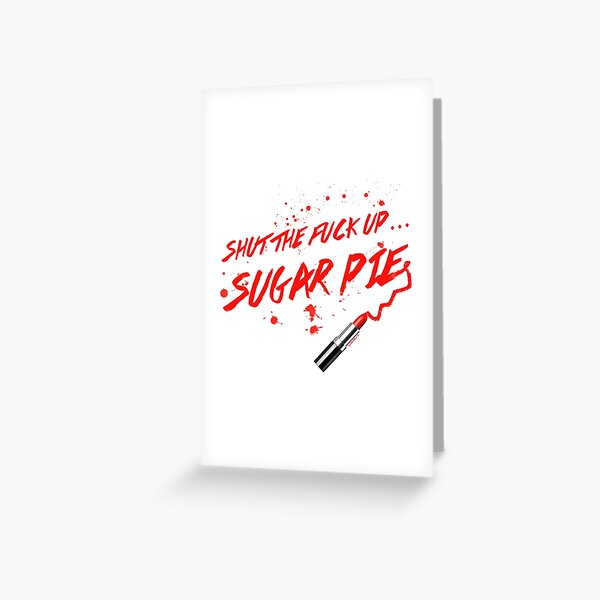 STFU SUGAR PIE  Greeting Card
