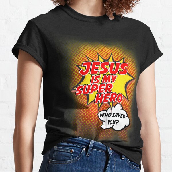 Jesus Is My Superhero Classic T-Shirt