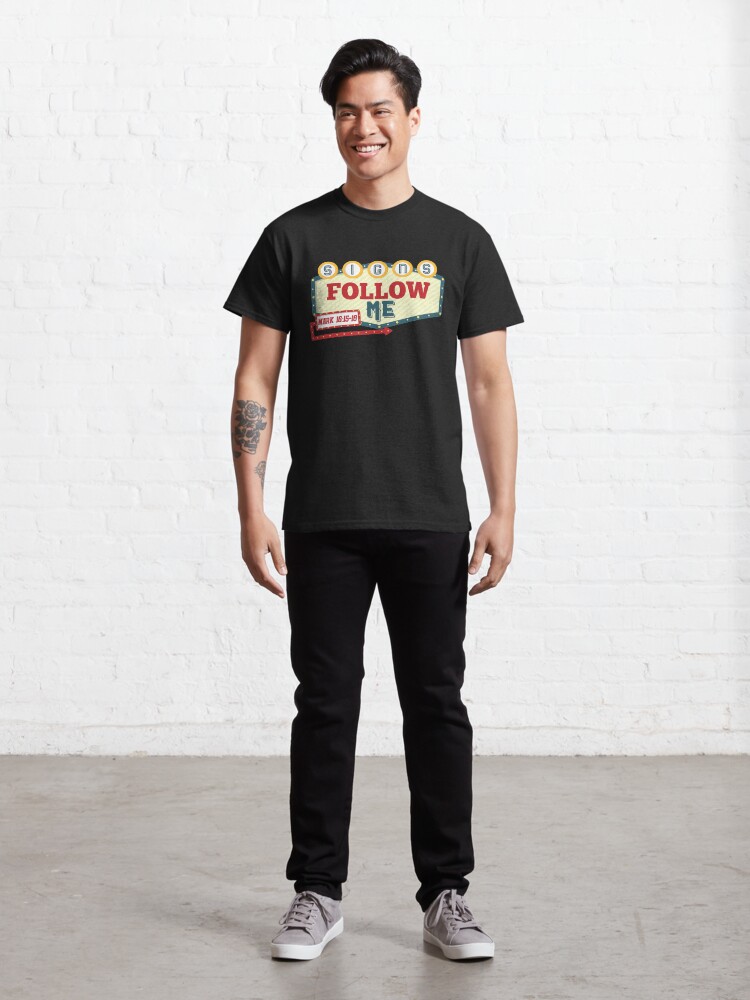 Alternate view of Signs Follow Me Classic T-Shirt