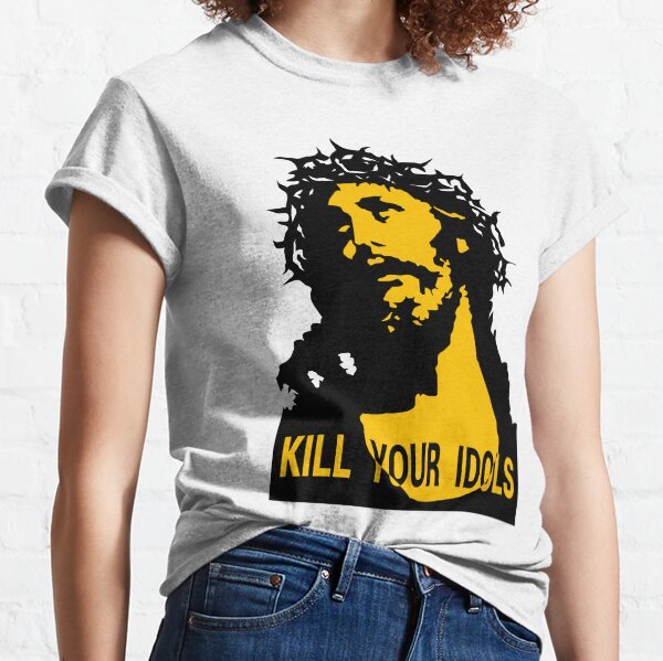kill your idols shirt meaning