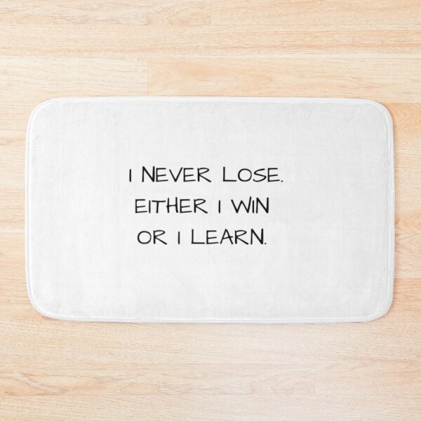 Item preview, I NEVER LOSE. EITHER I WIN OR I LEARN  designed and sold by Asherseven.