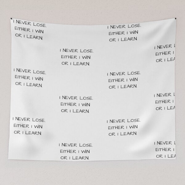 Item preview, I NEVER LOSE. EITHER I WIN OR I LEARN  designed and sold by Asherseven.